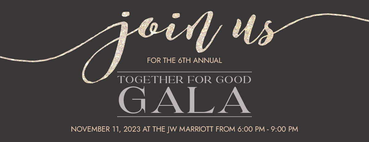 6th Annual Together For Good Gala